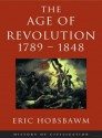 The Age of Revolution: 1789-1848 - Eric J. Hobsbawm