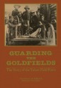 Guarding the Goldfields: The Story of the Yukon Field Force - Brereton Greenhous