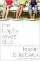 The Trophy Wives Club - Kristin Billerbeck