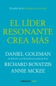 El líder resonante crea más - Daniel Goleman, Annie McKee