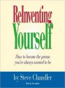 Reinventing Yourself: How to Become the Person You've Always Wanted to Be (MP3 Book) - Steve Chandler