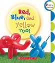 Red, Blue, and Yellow, Too! - Children's Press