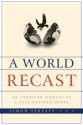 A World Recast: An American Moment in a Post-Western Order - Simon Serfaty