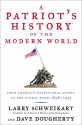 A Patriot's History of the Modern World: From America's Exceptional Ascent to the Atomic Bomb: 1898-1945 - Larry Schweikart, Dave Dougherty