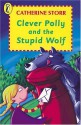 Clever Polly and the Stupid Wolf - Catherine Storr, Marjorie-Ann Watts