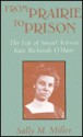 From Prairie to Prison: The Life of Social Activist Kate Richards O'Hare - Sally M. Miller