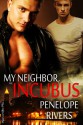 My Neighbor, The Incubus - Penelope Rivers