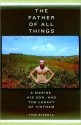 The Father of All Things: A Marine, His Son, and the Legacy of Vietnam - Tom Bissell