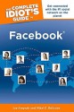 The Complete Idiot's Guide to Facebook - Mikal E. Belicove, Joe Kraynak