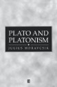 Plato and Platonism: Plato's Conception of Appearence and Reality in Ontology, Epistemology, and Ethnics, and Its Modern Echoes - J.M.E. Moravcsik