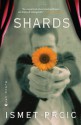 Shards: A Novel - Ismet Prcic