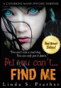 Bet you can't... FIND ME (Catherine Mans' Suspense) - Linda S. Prather, Rosemary Fifield