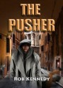 The Pusher - Rob Kennedy