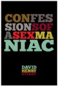 Confessions of a Sex Maniac - David Henry Sterry