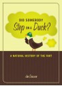 Did Somebody Step on a Duck?: A Natural History of the Fart - Jim Dawson