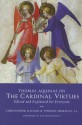 Thomas Aquinas on the Cardinal Virtues: Edited and Explained for Everyone - Christopher Kaczor, Thomas Sherman