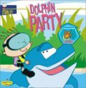 Dolphin Party (Stanley, #2) - Laura Driscoll, Alisa Klayman-Grodsky