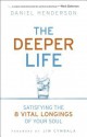 The Deeper Life: Satisfying the 8 Vital Longings of Your Soul - Daniel Henderson, Brenda Brown, Jim Cymbala