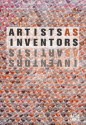 Artists as Inventors, Inventors as Artists - Dieter Daniels, Barbara U. Schmidt