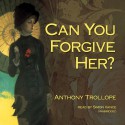 Can You Forgive Her? - Anthony Trollope, Simon Vance, Inc. Blackstone Audio