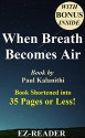 When Breath Becomes Air: Book by Paul Kalanithi -- Book Shortened into 35 Pages or Less! (When Breath Becomes Air: Shortened into 35 Pages or Less) - EZ-READER, When Breath Becomes Air