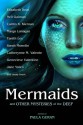 Mermaids and Other Mysteries of the Deep - Jane Yolen, Caitlín R. Kiernan, Catherynne M. Valente, Christopher Barzak, Gene Wolfe, Chris Howard, Sarah Monette, Margo Lanagan, Elizabeth Bear, Peter S. Beagle, Paula Guran, Amanda Downum, Cat Rambo, A.C. Wise, Angela Slatter, Genevieve Valentine, Seanan McGuire, Anna 