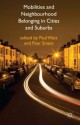 Mobilities and Neighbourhood Belonging in Cities and Suburbs - Paul Watt, Peer Smets