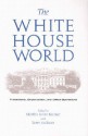 The White House World: Transitions, Organization, and Office Operations - Martha Joynt Kumar, Terry Sullivan