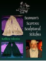 Seaman's Scarves: Sculptural Stitches (Knit Your Tail Off) - Kathleen Valentine