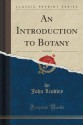 An Introduction to Botany, Vol. 2 of 2 (Classic Reprint) - John Lindley