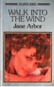 Walk Into The Wind - Jane Arbor