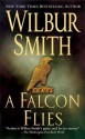 A Falcon Flies (The Ballantyne Novels , #1) - Wilbur Smith