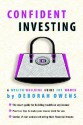 Confident Investing: A Wealth-Building Guide for Women - Deborah Owens