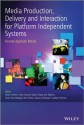 Media Production, Delivery and Interaction for Platform Independent Systems: Format-Agnostic Media - Oliver Schreer, Jean-Fran&ccedil;ois Macq, Omar Aziz Niamut, Javier Ruiz-Hidalgo, Ben Shirley, Georg Thallinger, Graham Thomas