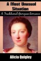 A Most Unusual Situation: A Traditional Georgian Romance - Alicia Quigley