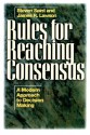 Rules for Reaching Consensus: A Modern Approach to Decision Making - James Lawson, James R. Lawson