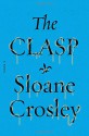 The Clasp: A Novel - Sloane Crosley