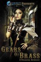 Gears of Brass Anthology - Jordan Elizabeth Mierek, Eliza Tilton, Heather Talty, Susan Kaye Quinn, Clare Weze, Christine Baker, Lorna MacDonald Czarnota, Natalia Darcy, Grant Eagar, S.A. Larsen, J. Million, W. K. Pomeroy