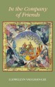 In the Company of Friends: Dreamwork Within a Sufi Group - Llewellyn Vaughan-Lee