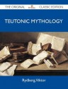 Teutonic Mythology - The Original Classic Edition - Viktor Rydberg