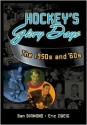 Hockey's Glory Days: The 1950s and '60s - Dan Diamond, Eric Zweig