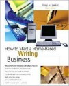 How to Start a Home-Based Writing Business, 4th - Lucy V. Parker