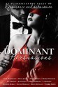 Dominant Persuasions Anthology: 12 tales of D/s, where mastery meets passion - Amy J Hawthorn, Doris O'Connor, Daisy Philips, Raven McAllan, Michele Zurlo, Jan Graham, Nicole Morgan, Julia Sykes, Juliet Braddock, Lori King, Bella Juarez, Sherri Hayes