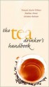 The Tea Drinker's Handbook - Francois-Xavier Delmas, Mathias Minet, Francois-Xavier Delmas