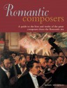 Romantic Composers: A Guide To The Lives And Works Of The Great Composers From The Romantic Era - Wendy Thompson