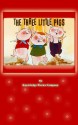 The Three Little Pigs - Knowledge Works Company, R Milburn