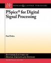 PSpice for Digital Signal Processing (Synthesis Lectures on Digital Circuits and Systems) (Synthesis Lectures on Digital Circuits and Systems) - Paul Tobin