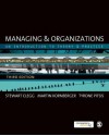 Managing and Organizations: An Introduction to Theory and Practice - Stewart R. Clegg, Martin Kornberger, Tyrone Pitsis