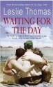 Waiting For The Day - Leslie Thomas