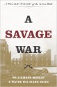 A Savage War: A Military History of the Civil War - Williamson Murray, Wayne Wei-siang Hsieh